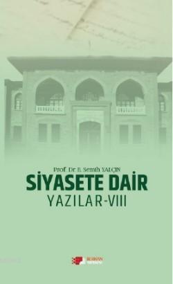 Siyasete Dair Yazılar - VIII E. Semih Yalçın