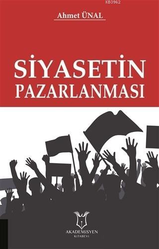 Siyasetin Pazarlanması Ahmet Ünal