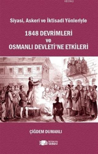 Siyasi, Askeri ve İktisadi Yönleriyle 1848 Devrimleri ve Osmanlı Devle