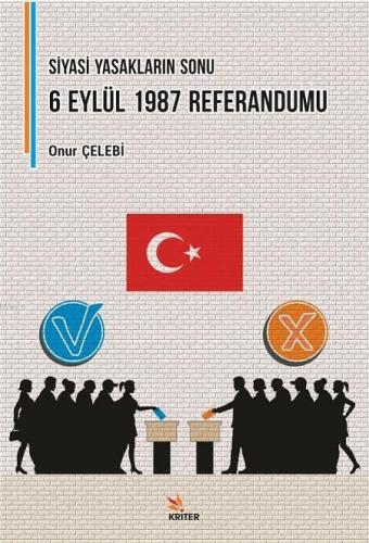 Siyasi Yasakların Sonu: 6 Eylül 1987 Referandumu Onur Çelebi