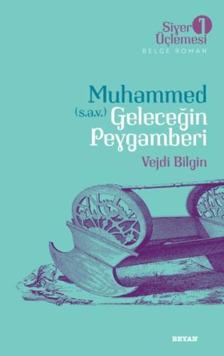 Siyer Üçlemesi 1 - Belge Roman Muhammed (S.A.V.)  Geleceğin Peygamberi