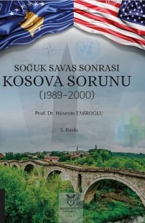 Soğuk Savaş Sonrası Kosova Sorunu (1989-2000) Hüseyin Emiroğlu