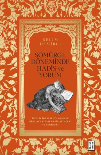 Sömürge Döneminde Hadis ve Yorum Selim Demirci