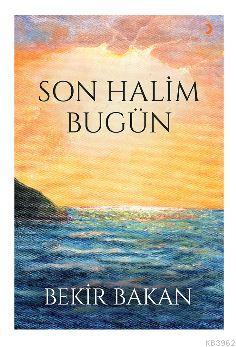 Son Halim Bugün Ebubekir Bakan