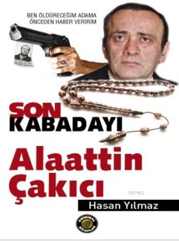 Son Kabadayı Alaattin Çakıcı Hasan Yılmaz