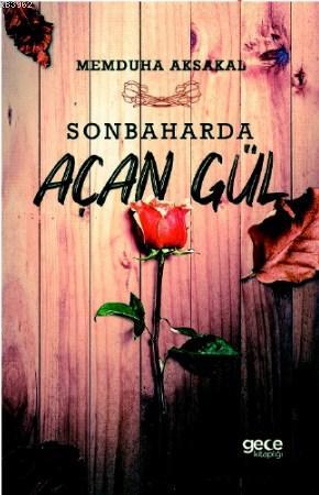 Sonbaharda Açan Gül Memduha Aksakal