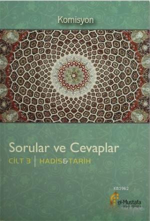 Sorular ve Cevaplar Cilt 3 : Hadis, Tarih Kolektif