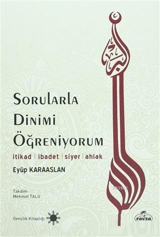 Sorularla Dinimi Öğreniyorum İtikad İbadet Siyer Ahlak Eyüp Karaaslan