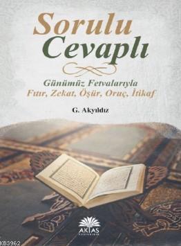 Sorulu Cevaplı Günümüz Fetvalarıyla G. Akyıldız