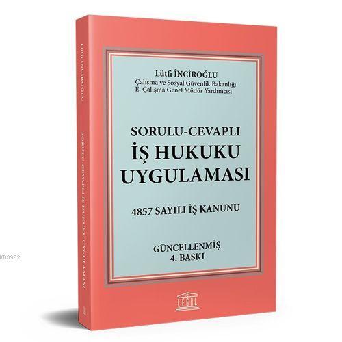 Sorulu - Cevaplı İş Hukuku Uygulaması Lütfi Inciroğlu