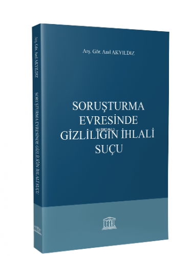 Soruşturma Evresinde Gizliliğin İhlali Suçu Anıl Akyıldız