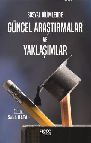 Sosyal Bilimlerde Güncel Araştırmalar ve Yaklaşımlar Kolektif