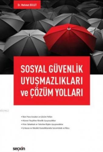 Sosyal Güvenlik Uyuşmazlıkları ve Çözüm Yolları Mehmet Bulut