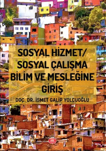 Sosyal Hizmet / Sosyal Çalışma Bilim ve Mesleğine Giriş İsmet Galip Yo