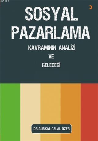 Sosyal Pazarlama Kavramının Analizi ve Geleceği Gürkal Celal Özer