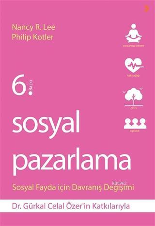 Sosyal Pazarlama Sosyal Fayda için Davranış Değişimi Nancy R. Lee