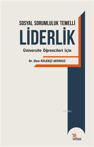 Sosyal Sorumluluk Temelli Liderlik Ebru Külekçi Akyavuz