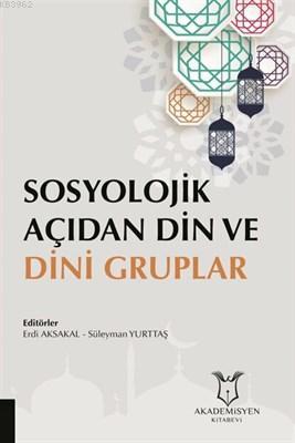 Sosyolojik Açıdan Din ve Dini Gruplar Erdi Aksakal