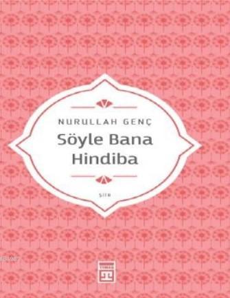 Söyle Bana Hindiba Nurullah Genç