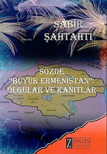 Sözde Büyük Ermenistan - Olgular ve Kanıtlar Sabir Şahtaxtı