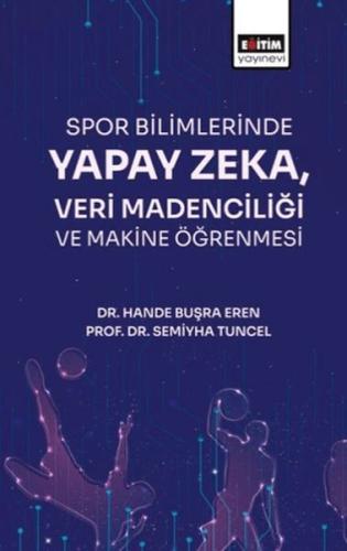 Spor Bilimlerinde Yapay Zeka Veri Madenciliği Hande Buşra Eren