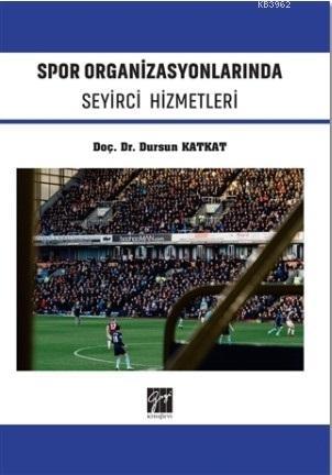 Spor Organizasyonlarında Seyirci Hizmetleri Dursun Katkat