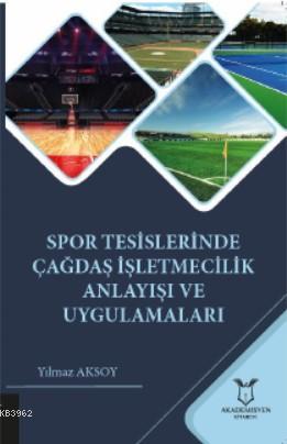 Spor Tesislerinde Çağdaş İşletmecilik Anlayışı ve Uygulamaları Yılmaz 