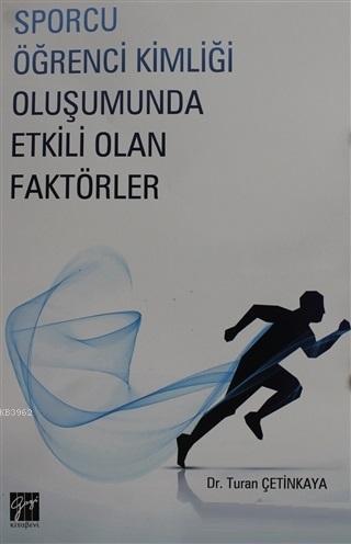 Sporcu Kimliği Oluşumunda Etkili Olan Faktörler Turan Çetinkaya