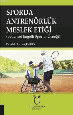 Sporda Antrenörlük Meslek Etiği Bedensel Engelli Sporlar Örneği Abdulk