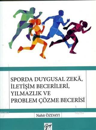 Sporda Duygusal Zeka, İletişim Becerileri, Yılmazlık ve Problem Çözme 