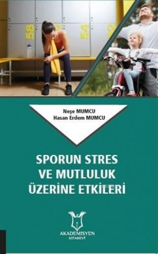 Sporun Stres ve Mutluluk Üzerine Etkileri Hasan Erdem Mumcu