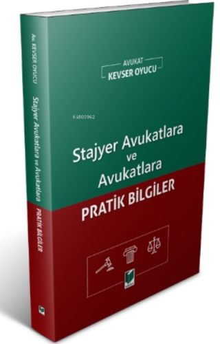 Stajyer Avukatlara Ve Avukatlara Pratik Bilgiler Kevser Oyucu