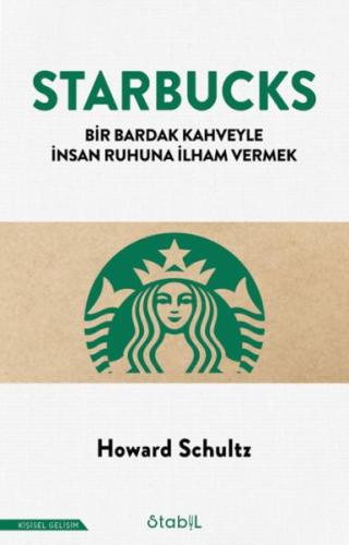 Starbucks; Bir bardak kahveyle insan ruhuna ilham vermek Howard Schult