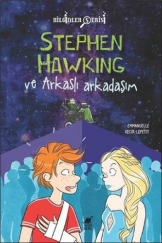 Stephen Hawking ve Arkaslı Arkadaşım - Bilginler Serisi Emmanuelle Kec