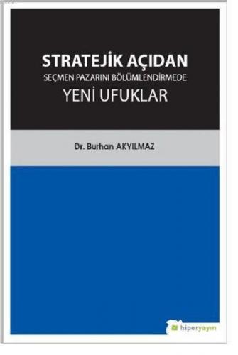 Stratejik Açıdan Seçmen Pazarını Bölümlendirmede Yeni Ufuklar Burhan A