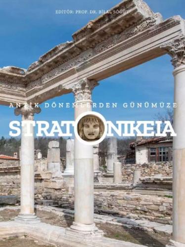 Stratonikeia – Antik Dönemlerden Günümüze Bilal Söğüt