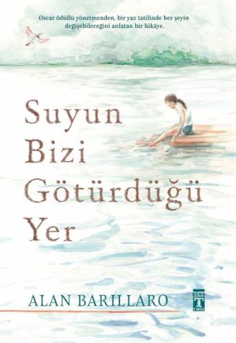 Suyun Bizi Götürdüğü Yer (Ciltli) Ellen Barillaro