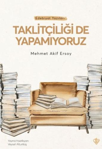 Taklitçiliği De Yapamıyoruz Mehmet Akif Ersoy