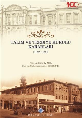 Talim ve Terbiye Kurulu Kararları (1925-1928) Güray Kırpık