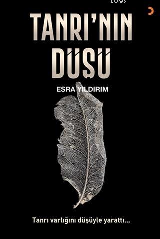 Tanrı'nın Düşü Tanrı varlığını düşüyle yarattı... Esra Yıldırım