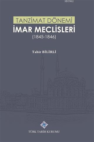 Tanzimat Dönemi İmar Meclisleri (1845-1846) Tahir Bilirli