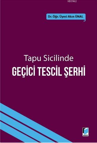 Tapu Sicilinde Geçici Tescil Şerhi Akın Ünal