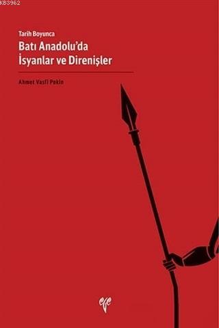 Tarih Boyunca Batı Anadolu'da İsyanlar ve Direnişler Ahmet Vasfi Pekin