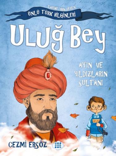 Tarihe Yön Veren Ünlü Türk Bilginleri - Uluğ Bey - Ay'ın ve Yıldızları