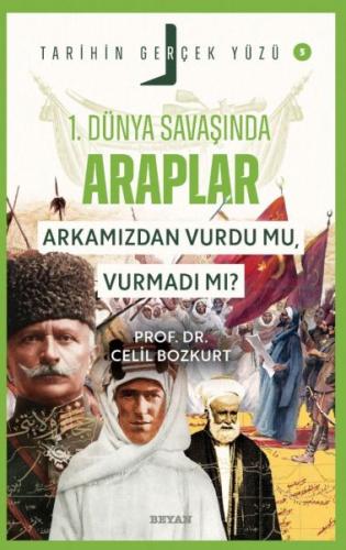 Tarihin Gerçek Yüzü - 5 Birinci Dünya Savaşı’nda Araplar Prof. Dr. Cel