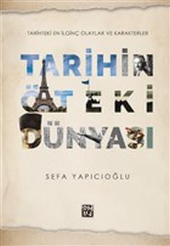 Tarihin Öteki Dünyası - Tarihteki En İlginç Olaylar ve Karakterler Sef