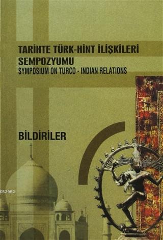 Tarihte Türk-Hint İlişkileri Sempozyumu / Symposium On Turco-Indian Re