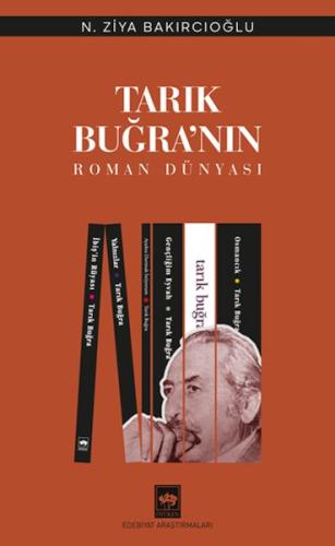 Tarık Buğra’nın Roman Dünyası N. Ziya Bakırcıoğlu