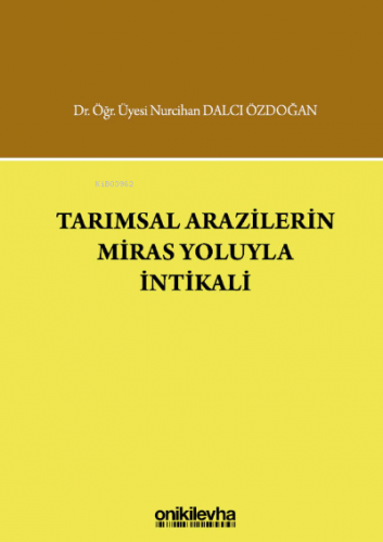 Tarımsal Arazilerin Miras Yoluyla İntikali Nurcihan Dalcı Özdoğan