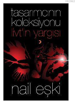 Tasarımcının Koleksiyonu: Livt'in Yargısı Nail Eşki